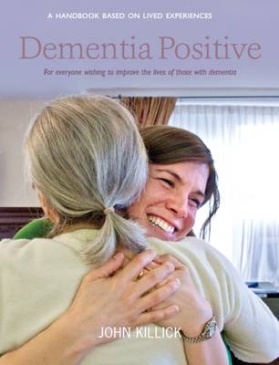 Dementia Positive - John Killick