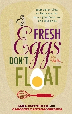 Fresh Eggs Don't Float - Lara DePetrillo, Caroline Eastman-Bridges