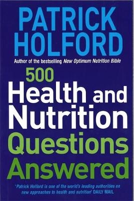 500 Health And Nutrition Questions Answered - Patrick Holford