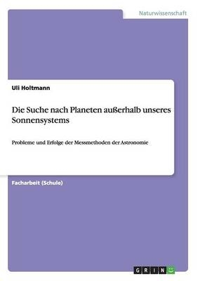 Die Suche nach Planeten auÃerhalb unseres Sonnensystems - Uli Holtmann