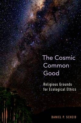 Cosmic Common Good -  Daniel P. Scheid