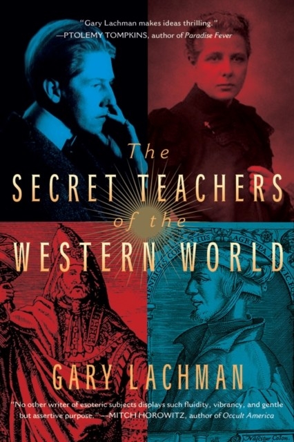 Secret Teachers of the Western World -  Gary Lachman