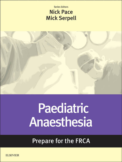 Paediatric Anaesthesia: Prepare for the FRCA - 