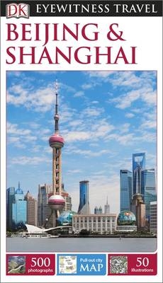 DK Eyewitness Travel Guide Beijing and Shanghai -  DK Travel