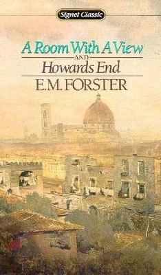 A Room with a View and Howards End - E. M. Forster