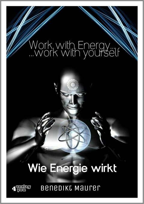Work with Energy …work with yourself - Benedikt Maurer