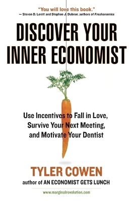 Discover Your Inner Economist - Tyler Cowen