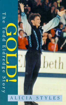 Gold! the Todd Eldredge Story - Alicia Styles