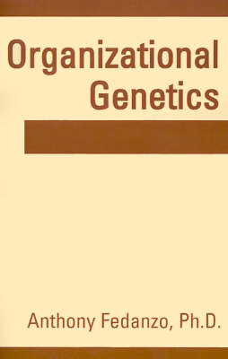 Organizational Genetics - Anthony Fedanzo