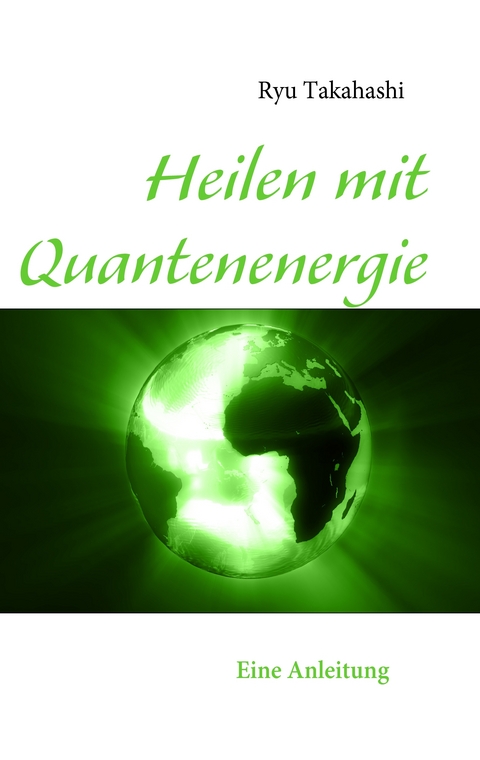 Heilen mit Quantenenergie - Ryu Takahashi