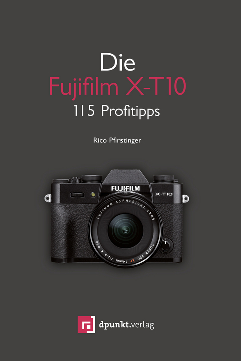 Die Fujifilm X-T10 -  Rico Pfirstinger