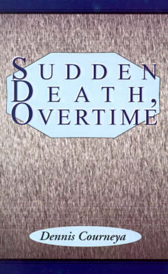 Sudden Death, Overtime - Dennis Courneya