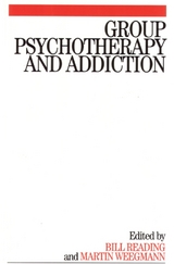 Group Psychotherapy and Addiction -  Bill Reading,  Martin Weegmann