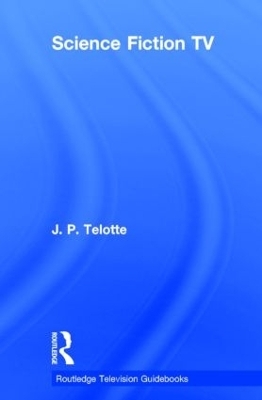 Science Fiction TV - J. P. Telotte