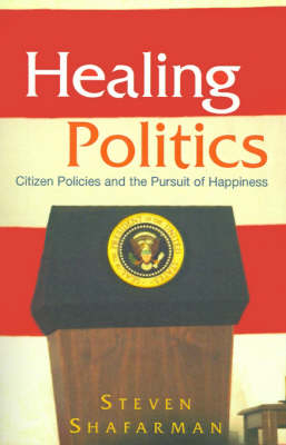 Healing Politics - Steven Shafarman