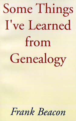 Some Things I've Learned from Genealogy - Frank Beacon