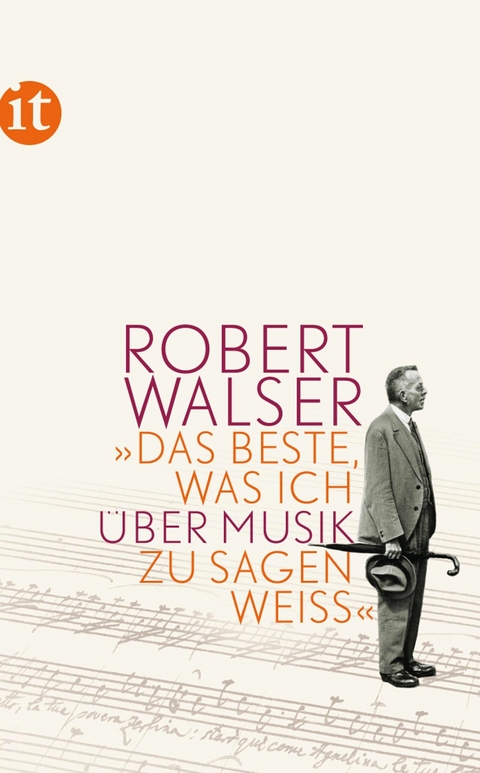 »Das Beste, was ich über Musik zu sagen weiß« - Robert Walser