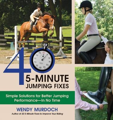 40 5-Minute Fixes to Improve Your Riding - Wendy Murdoch
