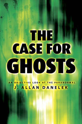 The Case for Ghosts - J. Allan Danelek