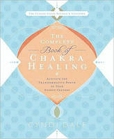 The Complete Book of Chakra Healing - Cyndi Dale