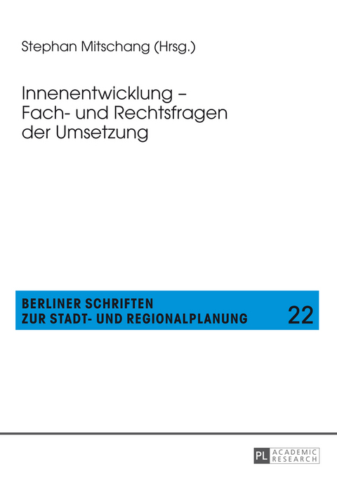 Innenentwicklung – Fach- und Rechtsfragen der Umsetzung - 