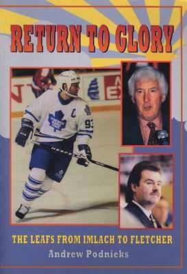 Return of the Toronto Maple Leafs - Andrew Podnieks