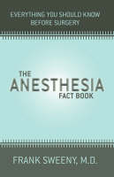 The Anesthesia Fact Book - Frank Sweeny