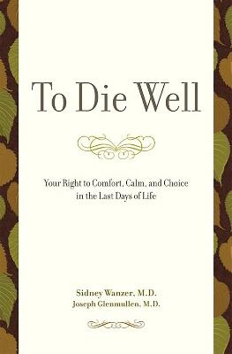 To Die Well - Joseph Glenmullen, Sidney Wanzer