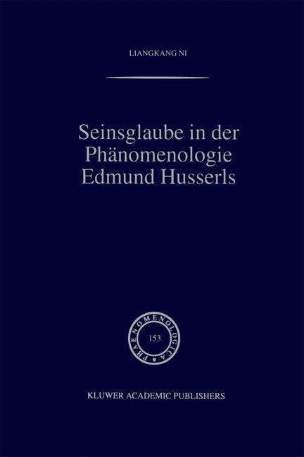 Seinsglaube in der Phänomenologie Edmund Husserls -  Liangkang Ni