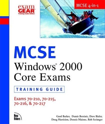 MCSE Windows 2000 Core Exams (70-210, 70-215, 70-216, 70-217) - Dennis Maione, Rob Scrimger, Gord Barker, Doug Harrison