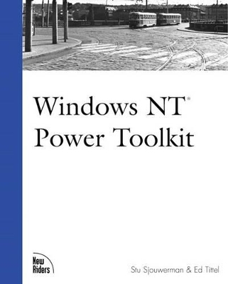 Windows NT Power Toolkit - Stu Sjouwerman, Ed Tittel