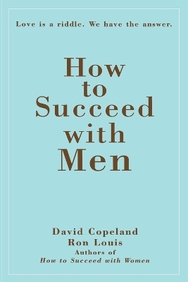How to Succeed with Men - Ron Louis, David Copeland