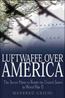 Luftwaffe Over America - Manfred Griehl