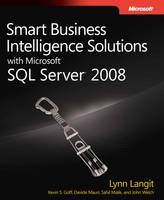 Smart Business Intelligence Solutions with Microsoft SQL Server 2008 - Lynn Langit, Kevin S. Goff