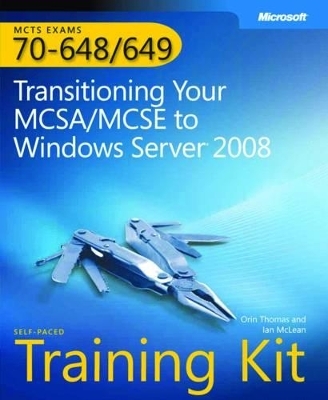 Transitioning Your MCSA/MCSE to Windows Server® 2008 - Ian McLean, Orin Thomas