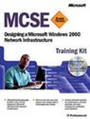 Designing a Windows 2000 Network Infrastructure MCSE Kit -  Microsoft Press