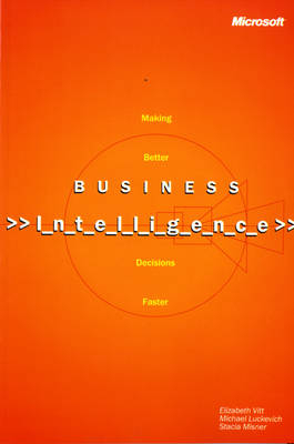 Business Intelligence, Reprint Edition - Stacia Misner, Michael Luckevich, Elizabeth Vitt