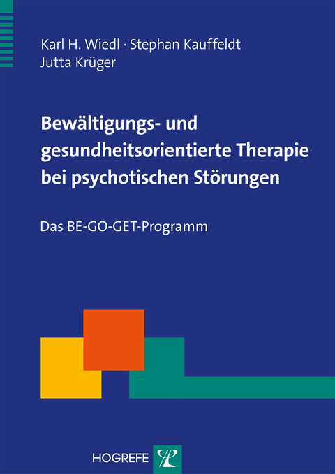 Bewältigungs- und gesundheitsorientierte Therapie bei psychotischen Störungen - Karl H. Wiedl, Stephan Kauffeldt, Jutta Krüger