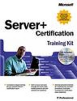 Server+ Certification Training Kit -  Microsoft Press