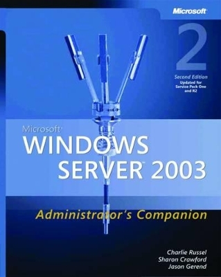 Microsoft Windows Server 2003 Administrator's Companion - Charlie Russel, Jason Gerend