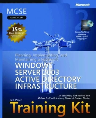 Planning, Implementing, and Maintaining a Microsoft® Windows Server" 2003 Active Directory® Infrastructure