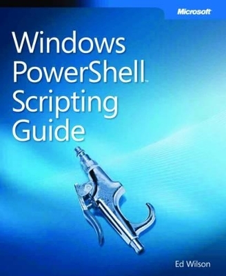 Windows PowerShell Scripting Guide - Ed Wilson