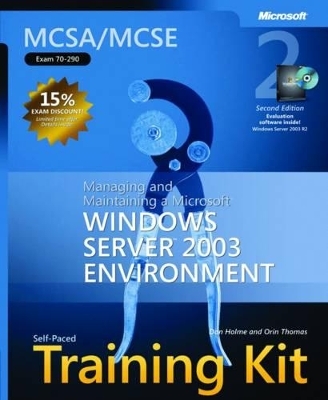 Managing and Maintaining a Microsoft® Windows Server" 2003 Environment, Second Edition - Dan Holme, Orin Thomas