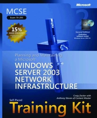 Planning and Maintaining a Microsoft® Windows Server" 2003 Network Infrastructure, Second Edition