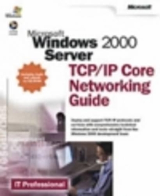 Windows 2000 Server TCP/IP Core Networking Guide -  Microsoft Corporation
