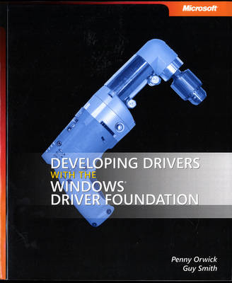 Developing Drivers with the Windows Driver Foundation - Penny Orwick, Guy Smith