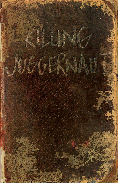 Killing Juggernaut -  Jared Bernard