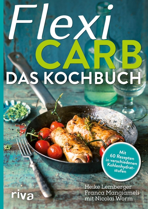 Flexi-Carb – Das Kochbuch - Heike Lemberger, Franca Mangiameli, Nicolai Worm