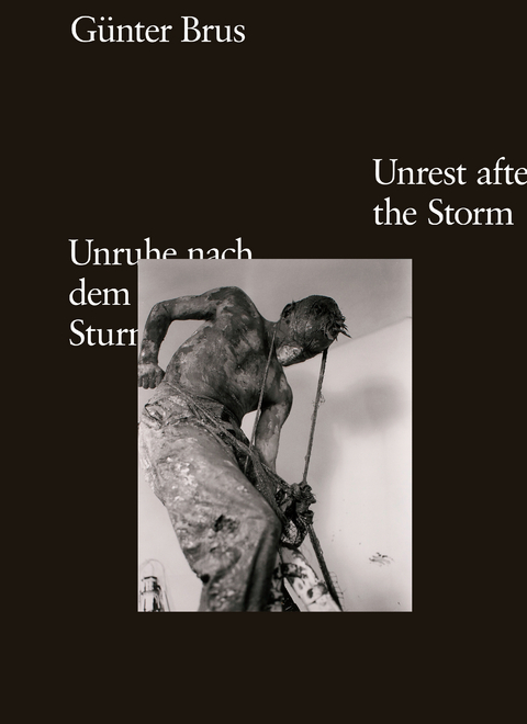Günter Brus. Unruhe nach dem Sturm / Unrest after the Storm - 