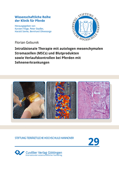 Intraläsionale Therapie mit autologen mesenchymalen Stromazellen (MSCs) und Blutprodukten sowie Verlaufskontrollen bei Pferden mit Sehnenerkrankungen - Florian Geburek